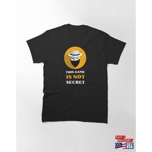 This Game Is Not Secret Classic T Unisex